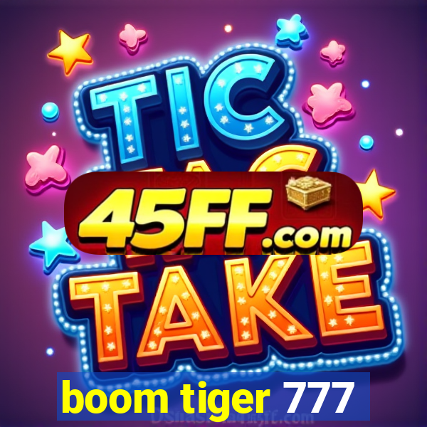 boom tiger 777